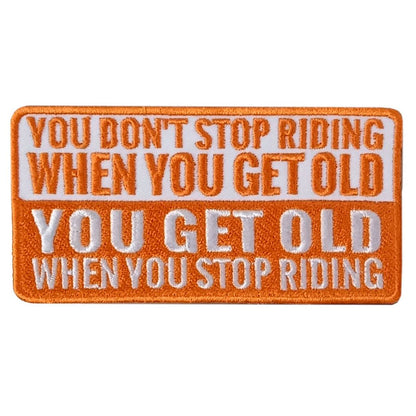 Hot Leathers You Get Old Stop Riding 4" X 2" Embroidered Patch PPW1153