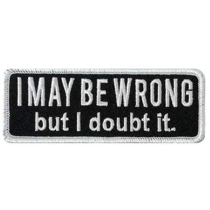 Hot Leathers I May Be Wrong 4 X 1.5" Embroidered Patch PPW1280