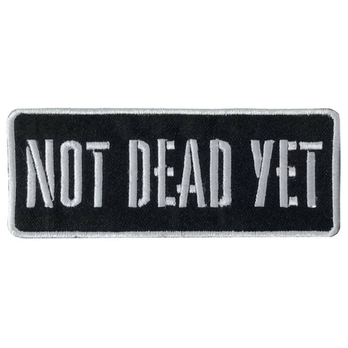 Hot Leathers Not Dead Yet 4 X 1.5 Embroidered Patch PPW1288